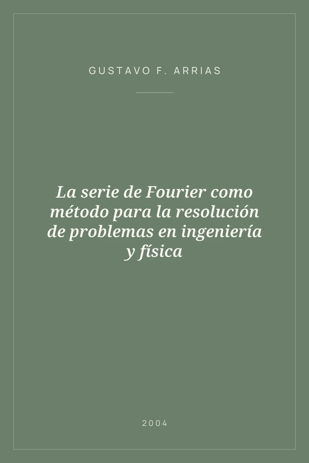 Portada de La serie de Fourier como método para la resolución de problemas en ingeniería y física
