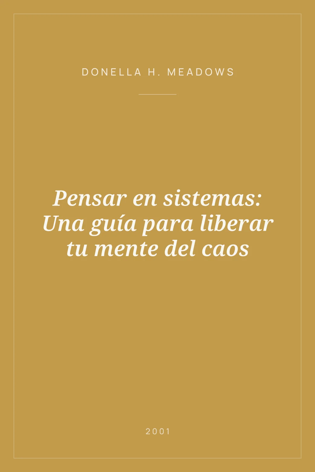 Portada de Pensar en sistemas: Una guía para liberar tu mente del caos