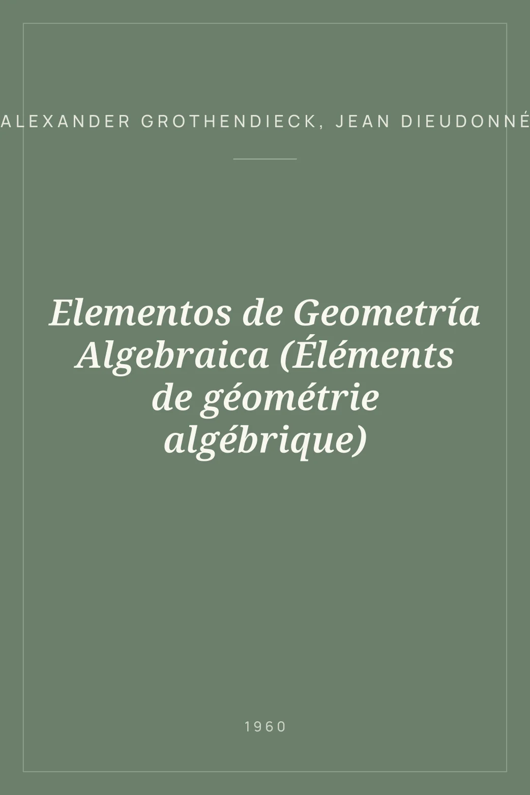Portada de Elementos de Geometría Algebraica (Éléments de géométrie algébrique)