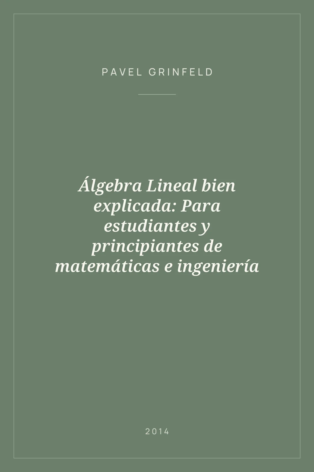 Portada de Álgebra Lineal bien explicada: Para estudiantes y principiantes de matemáticas e ingeniería