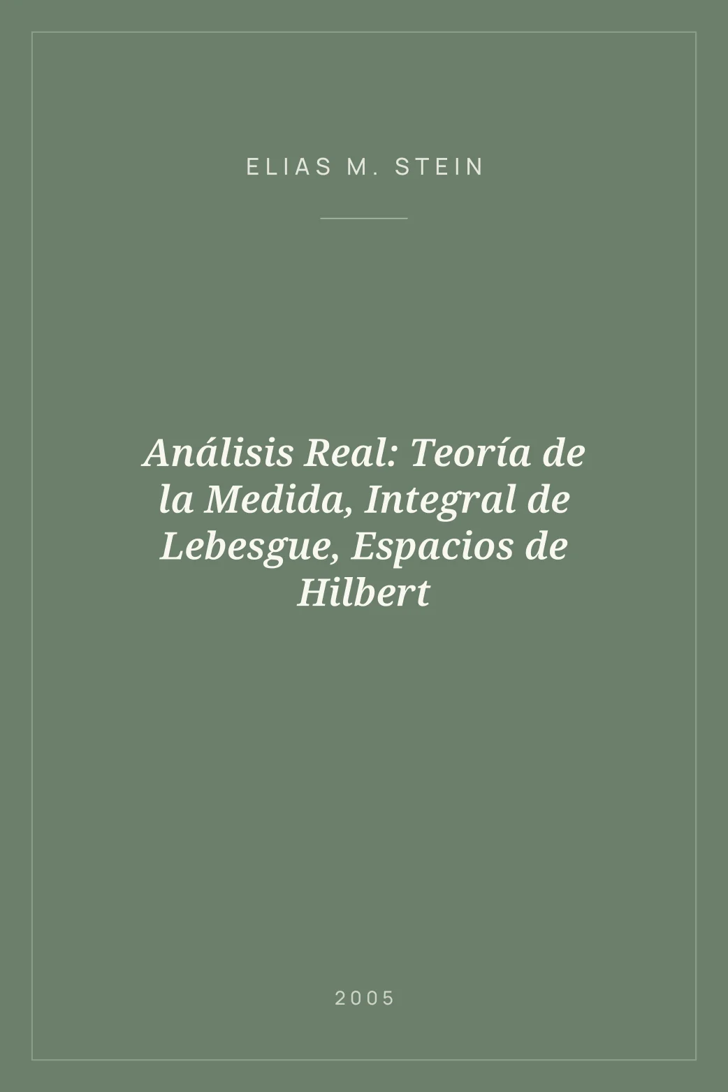 Portada de Análisis Real: Teoría de la Medida, Integral de Lebesgue, Espacios de Hilbert