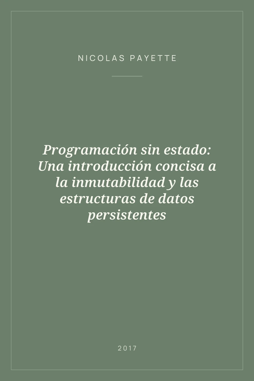 Portada de Programación sin estado: Una introducción concisa a la inmutabilidad y las estructuras de datos persistentes