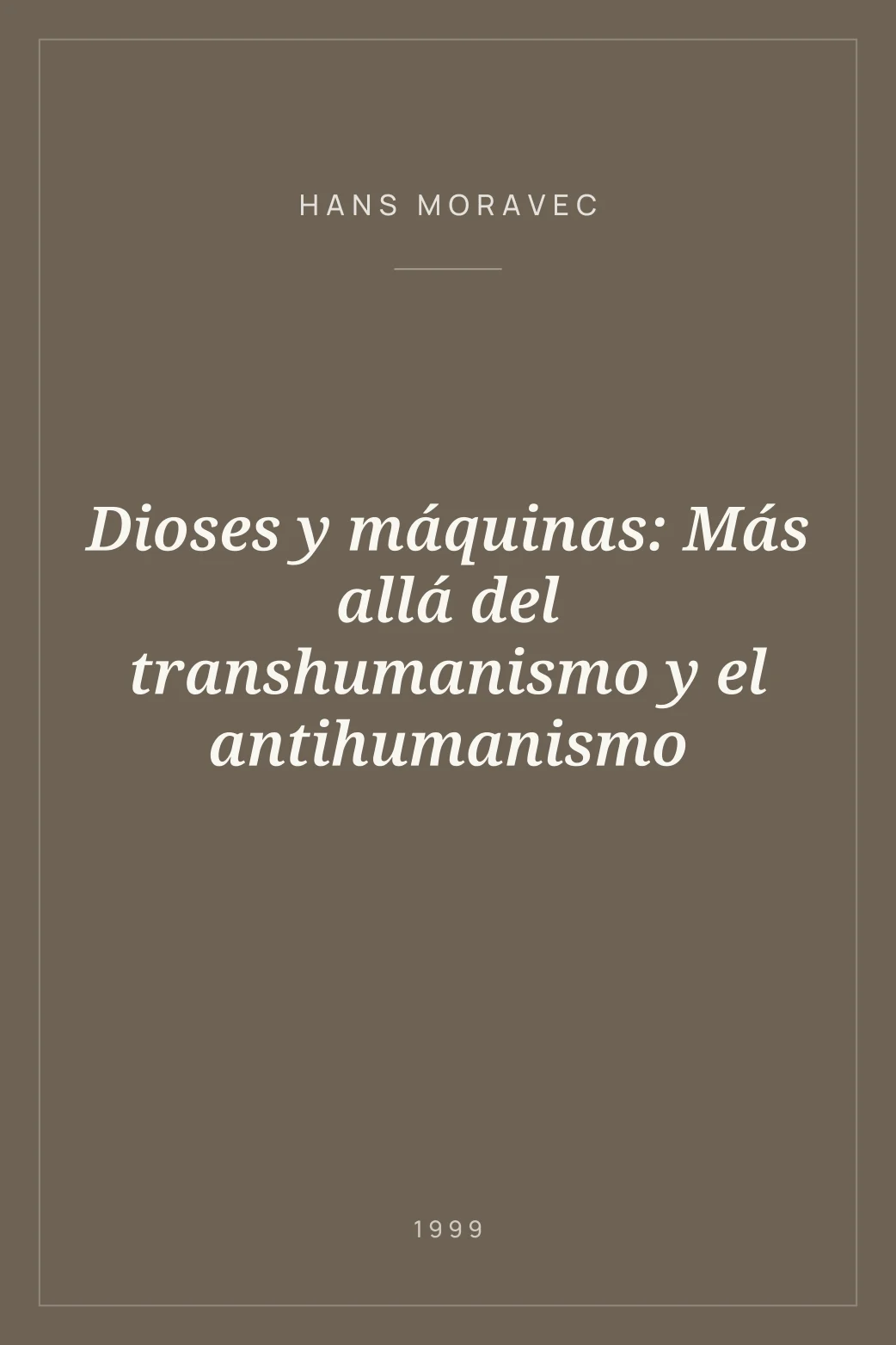 Portada de Dioses y máquinas: Más allá del transhumanismo y el antihumanismo