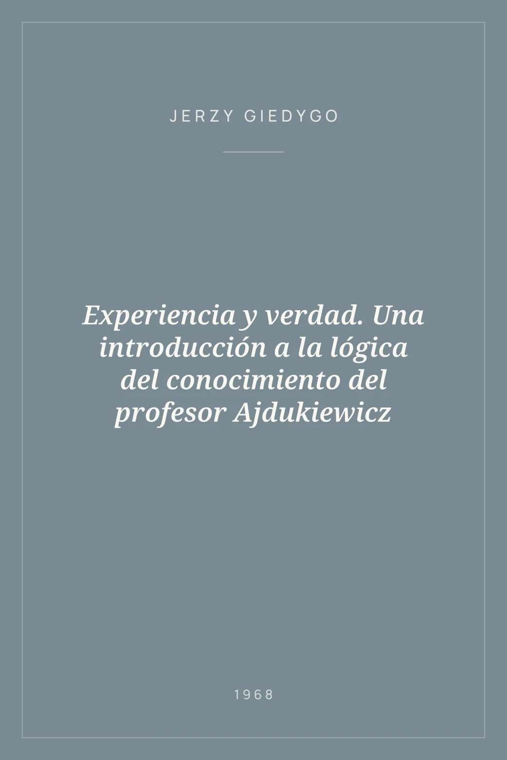 Portada de Experiencia y verdad. Una introducción a la lógica del conocimiento del profesor Ajdukiewicz