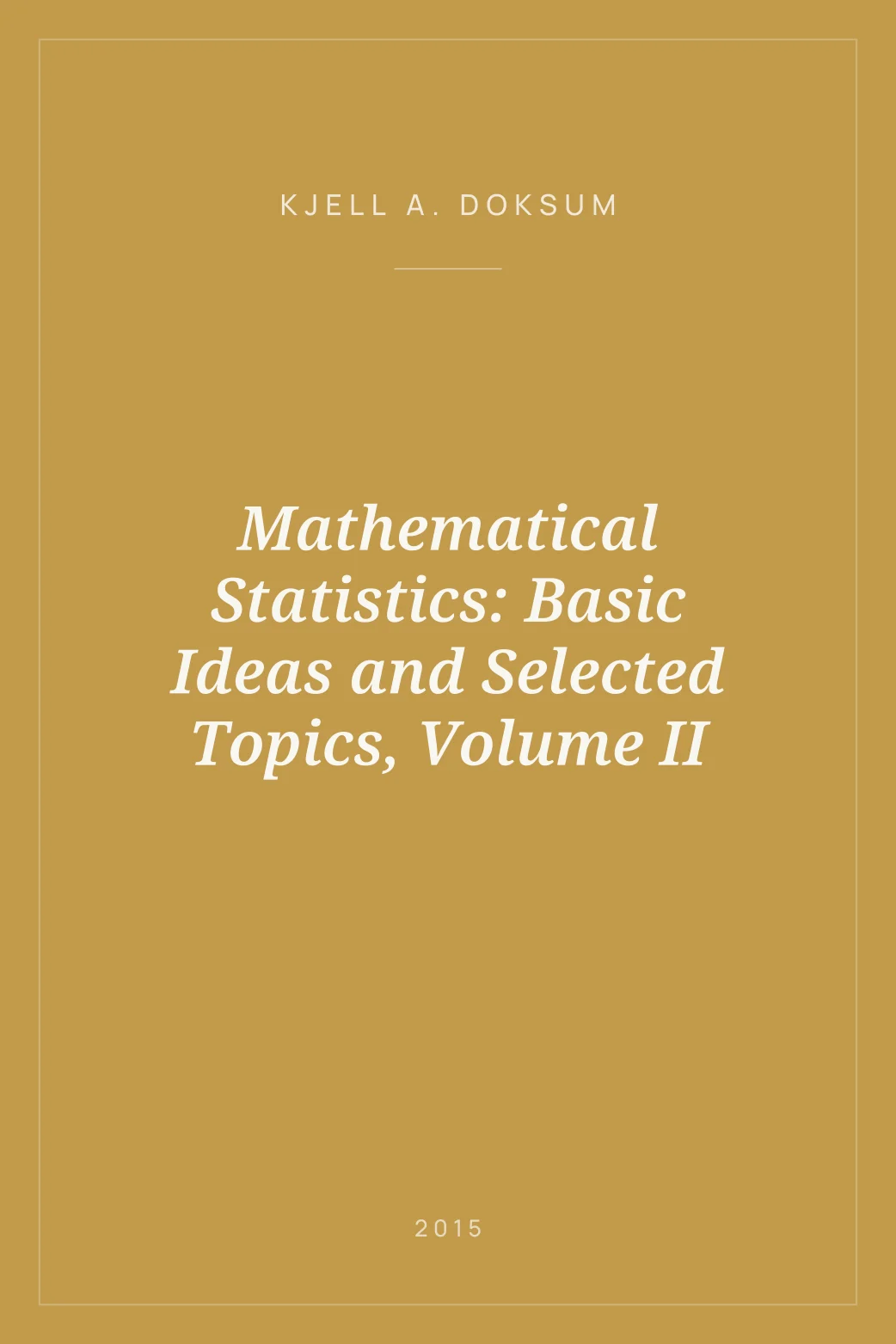 Portada de Mathematical Statistics: Basic Ideas and Selected Topics, Volume II