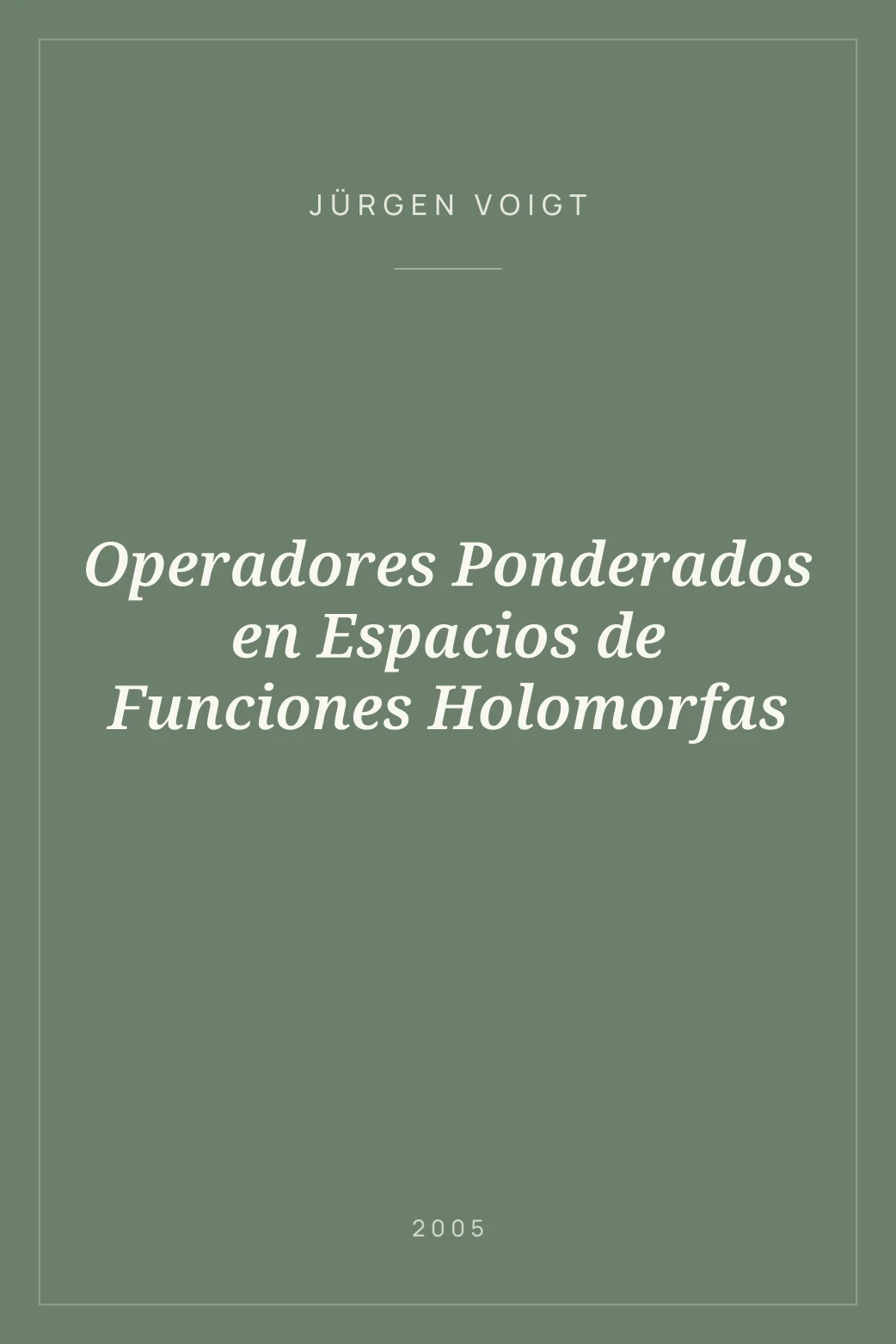 Portada de Operadores Ponderados en Espacios de Funciones Holomorfas