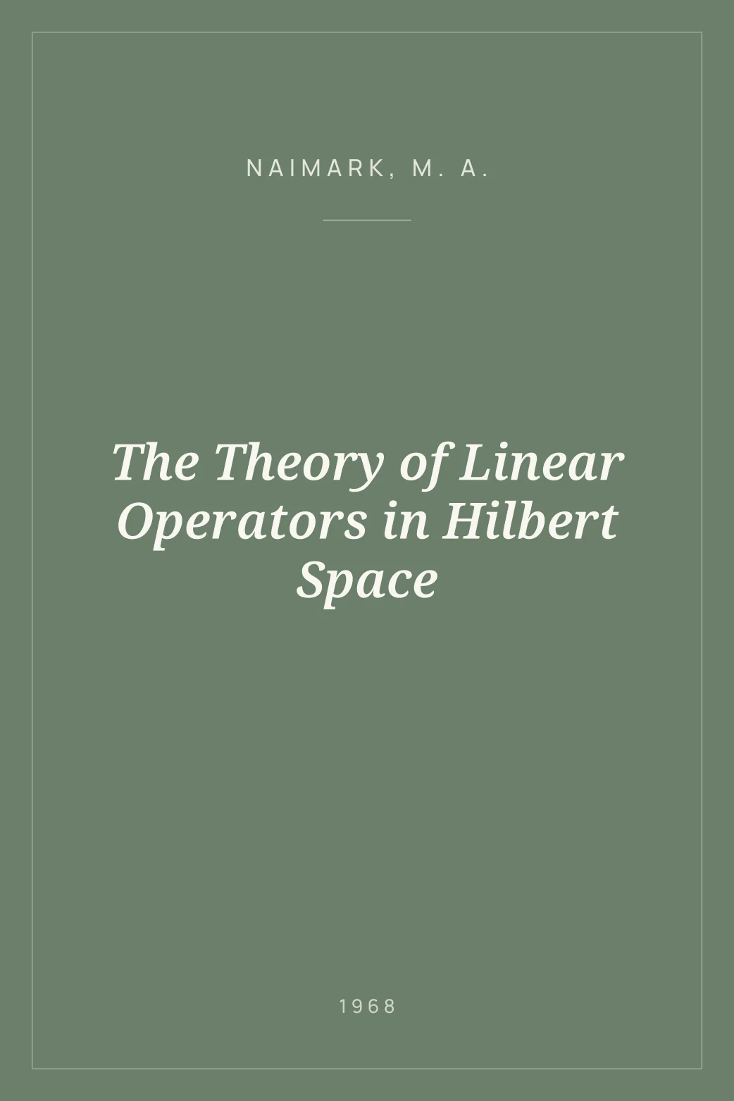 Portada de The Theory of Linear Operators in Hilbert Space