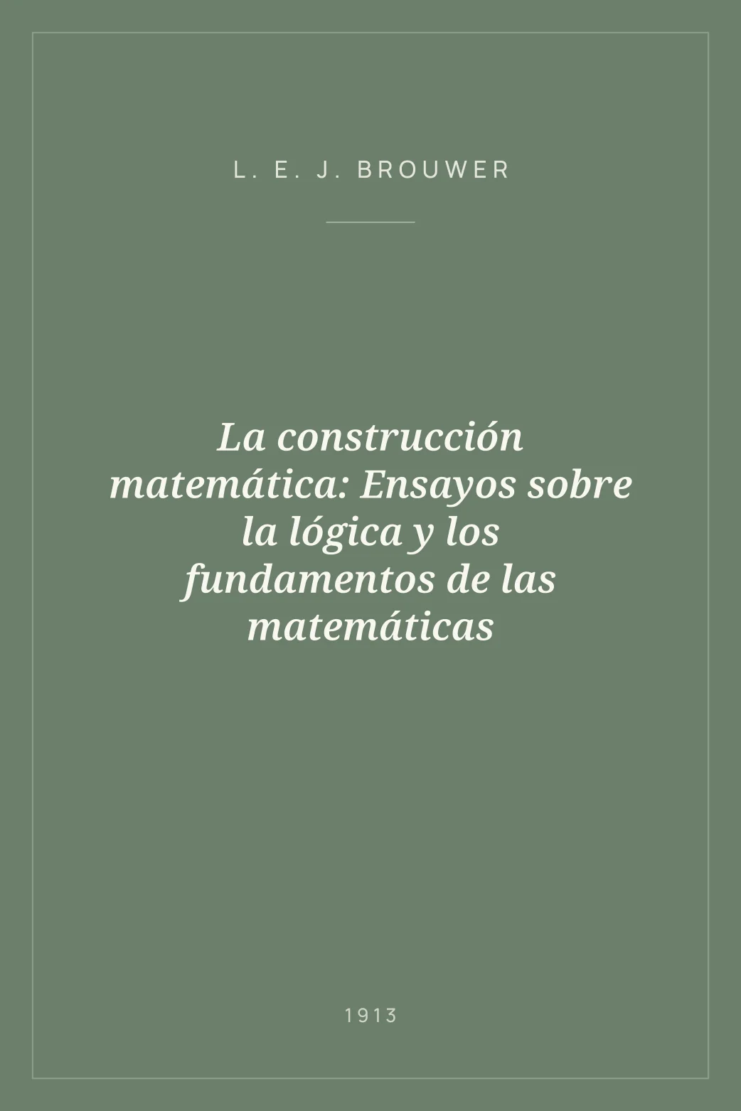 Portada de La construcción matemática: Ensayos sobre la lógica y los fundamentos de las matemáticas