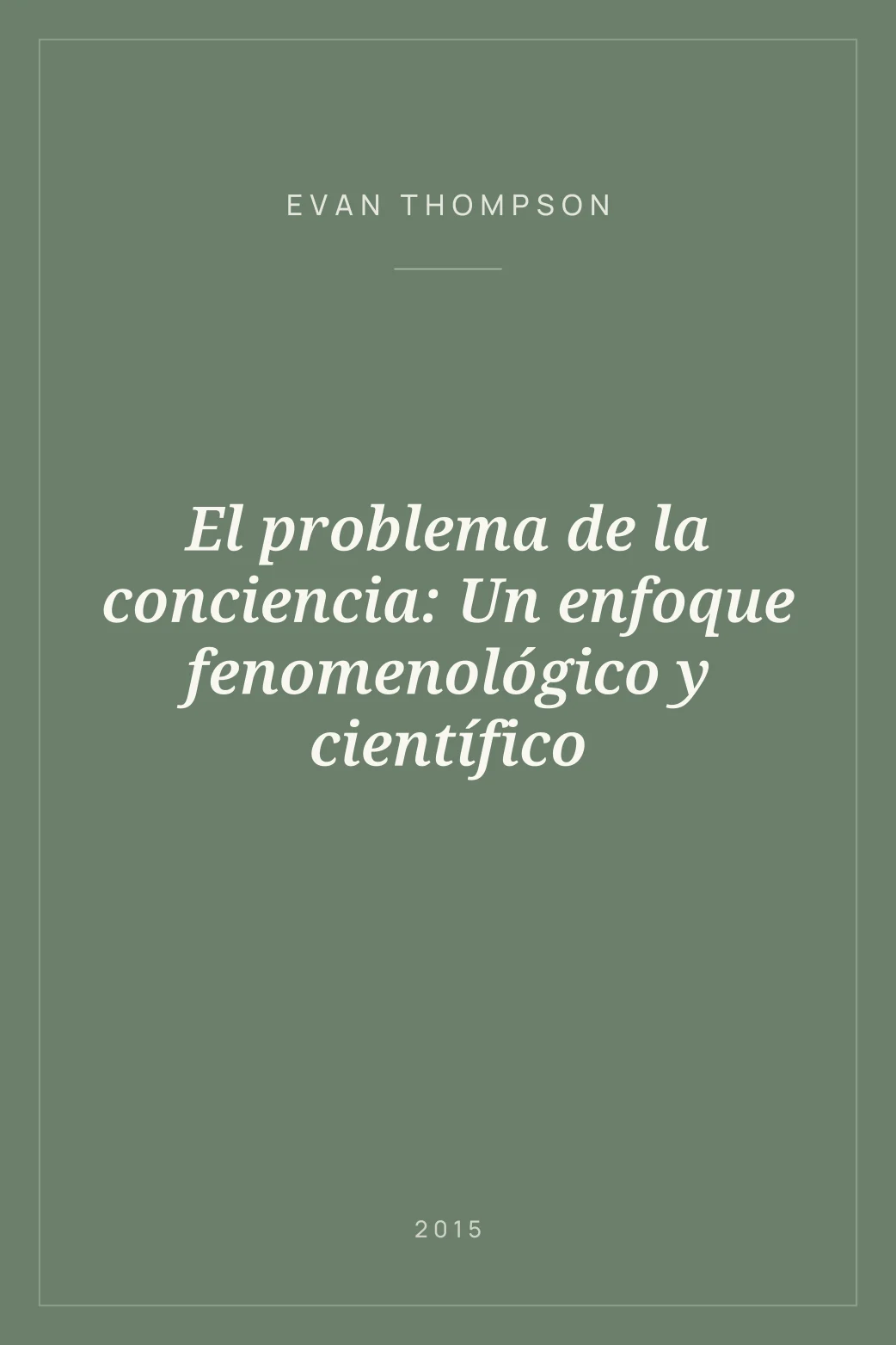 Portada de El problema de la conciencia: Un enfoque fenomenológico y científico