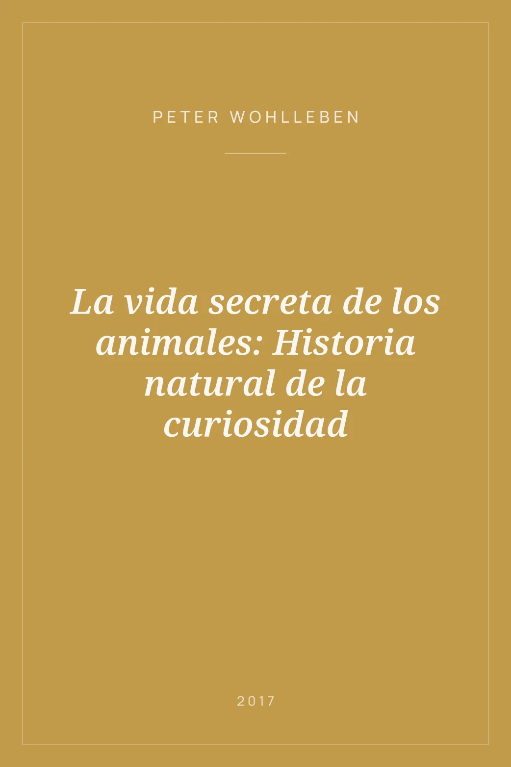 Portada de La vida secreta de los animales: Historia natural de la curiosidad