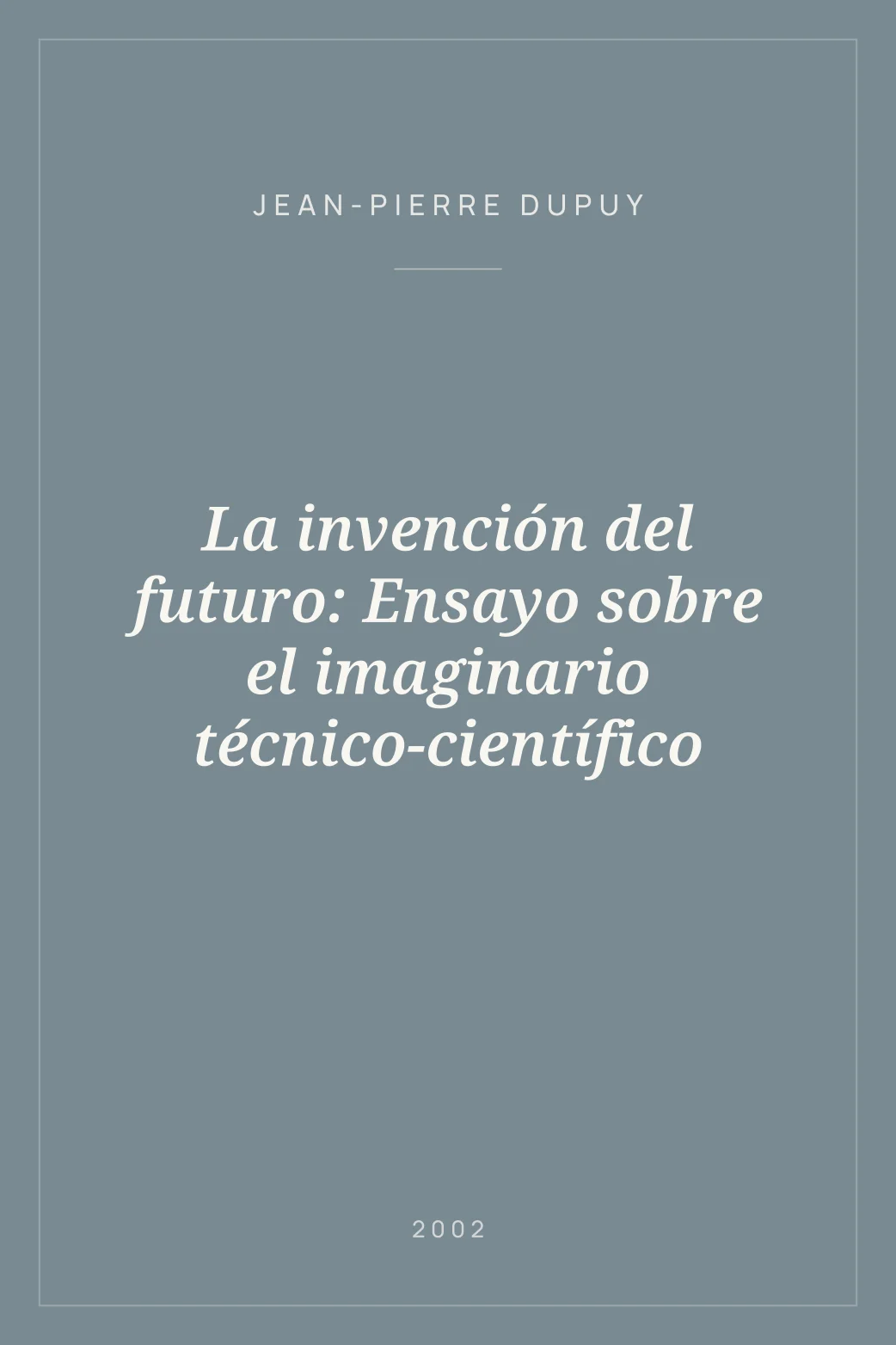 Portada de La invención del futuro: Ensayo sobre el imaginario técnico-científico
