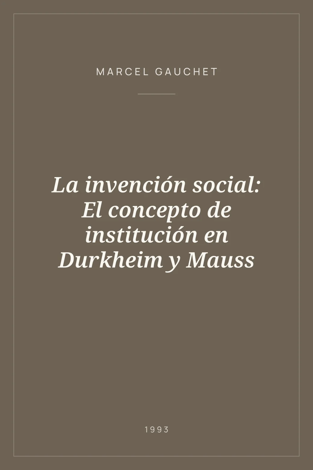 Portada de La invención social: El concepto de institución en Durkheim y Mauss