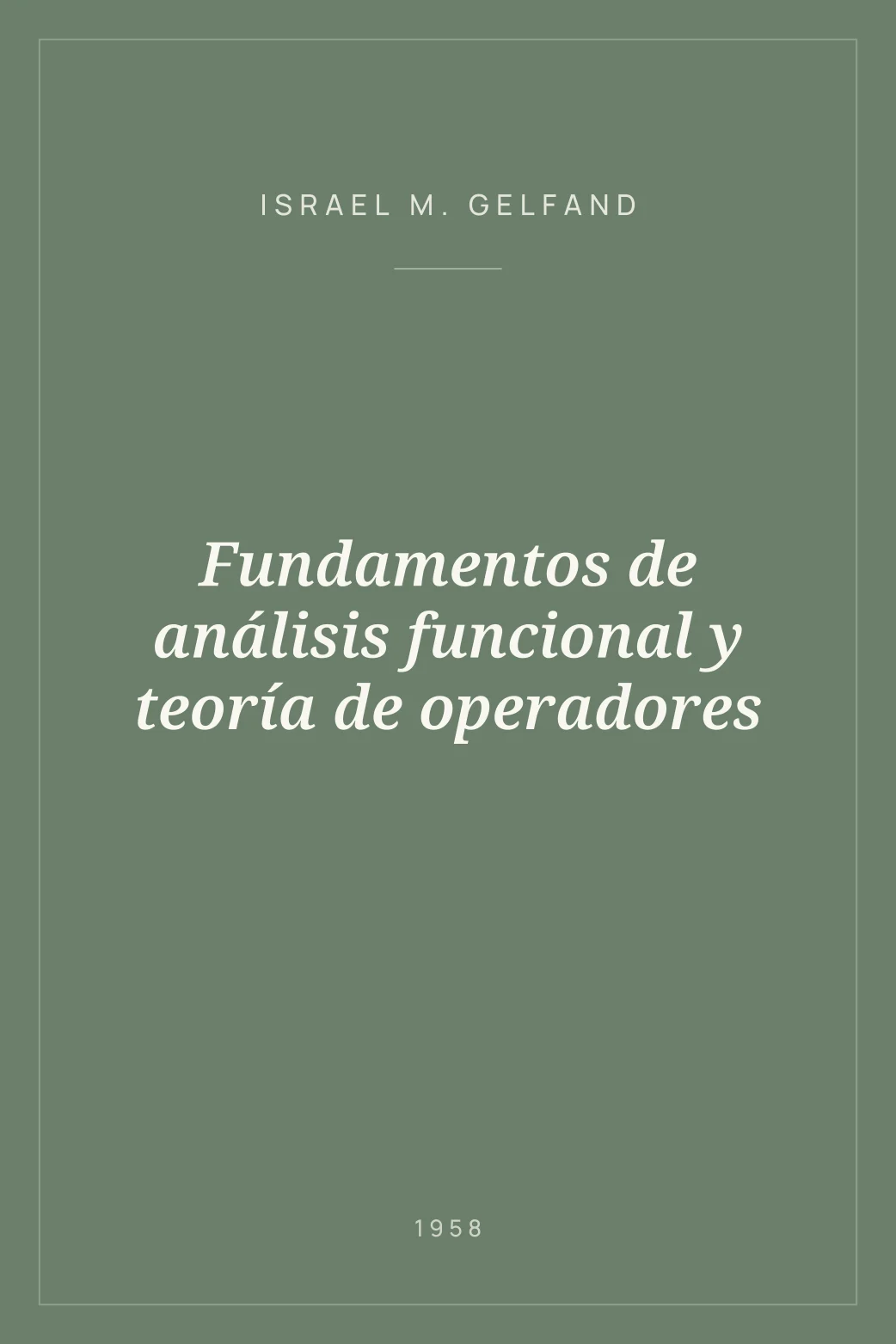 Portada de Fundamentos de análisis funcional y teoría de operadores