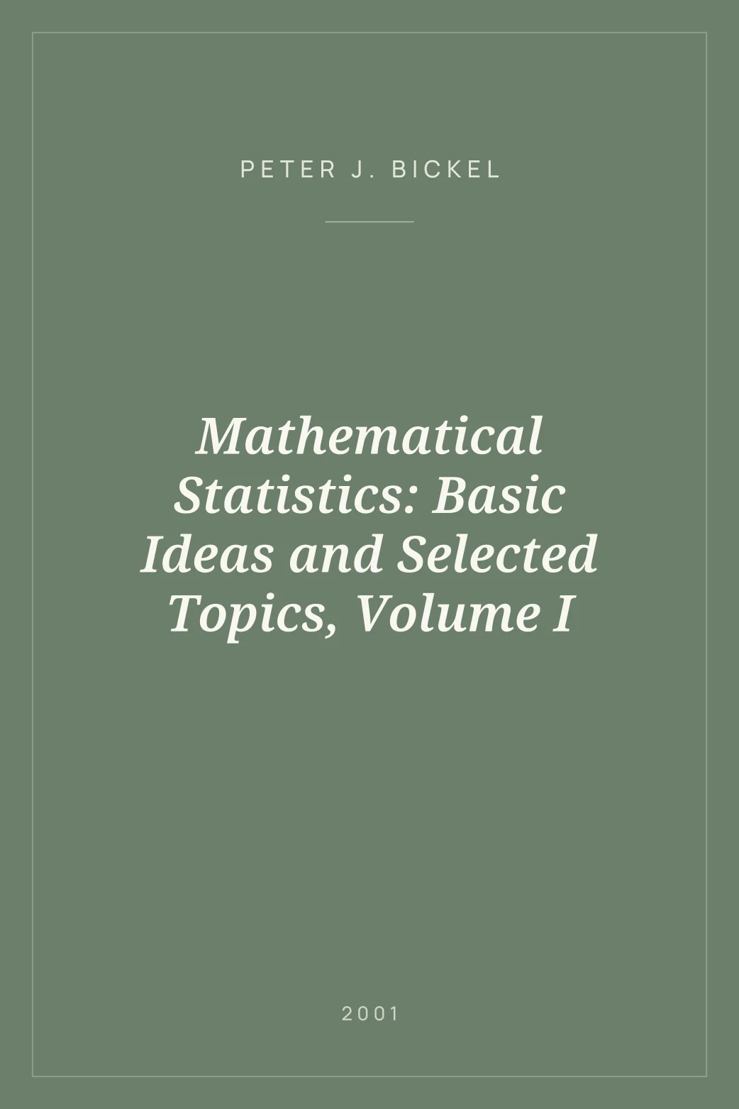 Portada de Mathematical Statistics: Basic Ideas and Selected Topics, Volume I