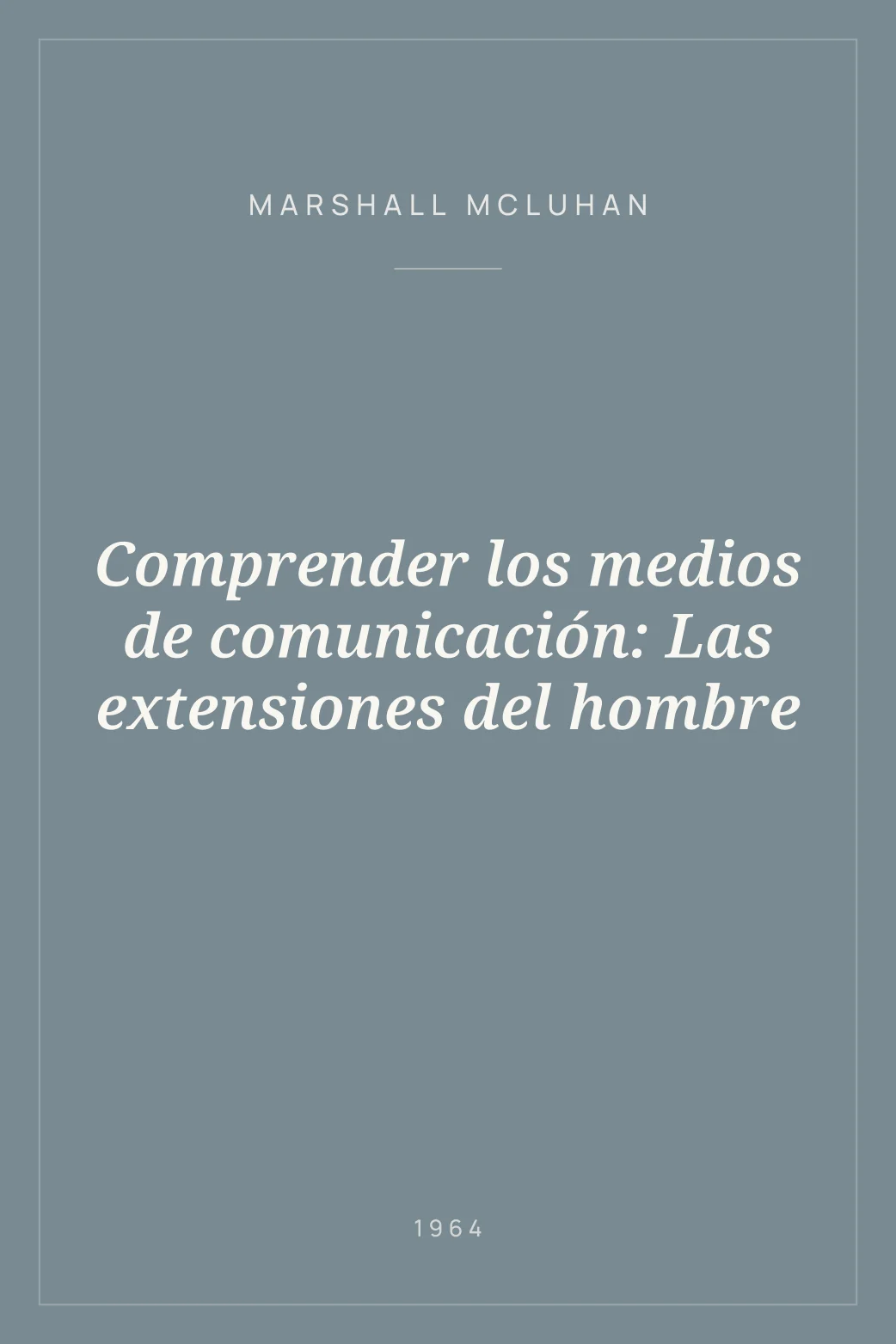 Portada de Comprender los medios de comunicación: Las extensiones del hombre