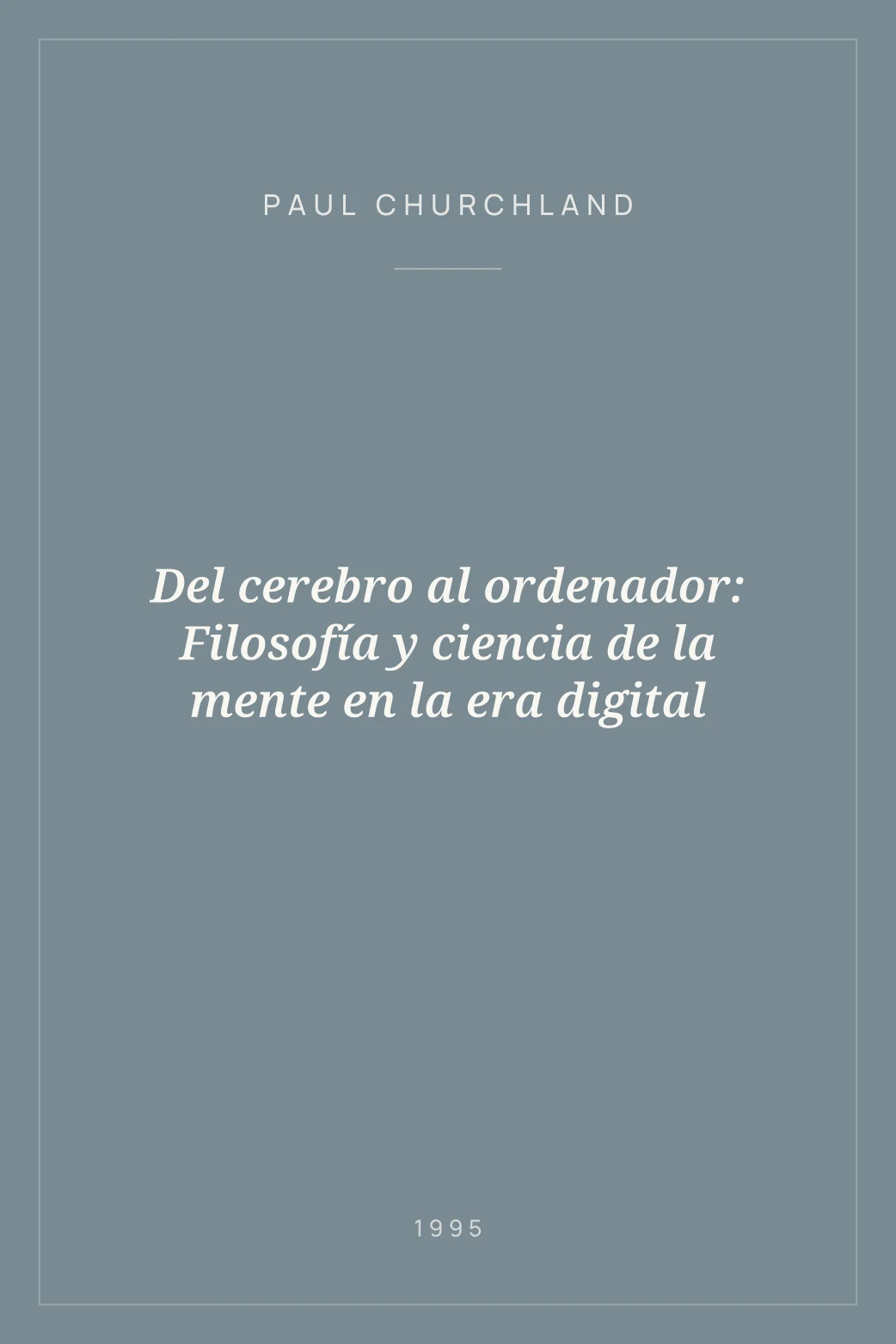 Portada de Del cerebro al ordenador: Filosofía y ciencia de la mente en la era digital