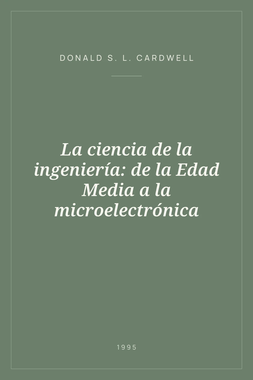 Portada de La ciencia de la ingeniería: de la Edad Media a la microelectrónica