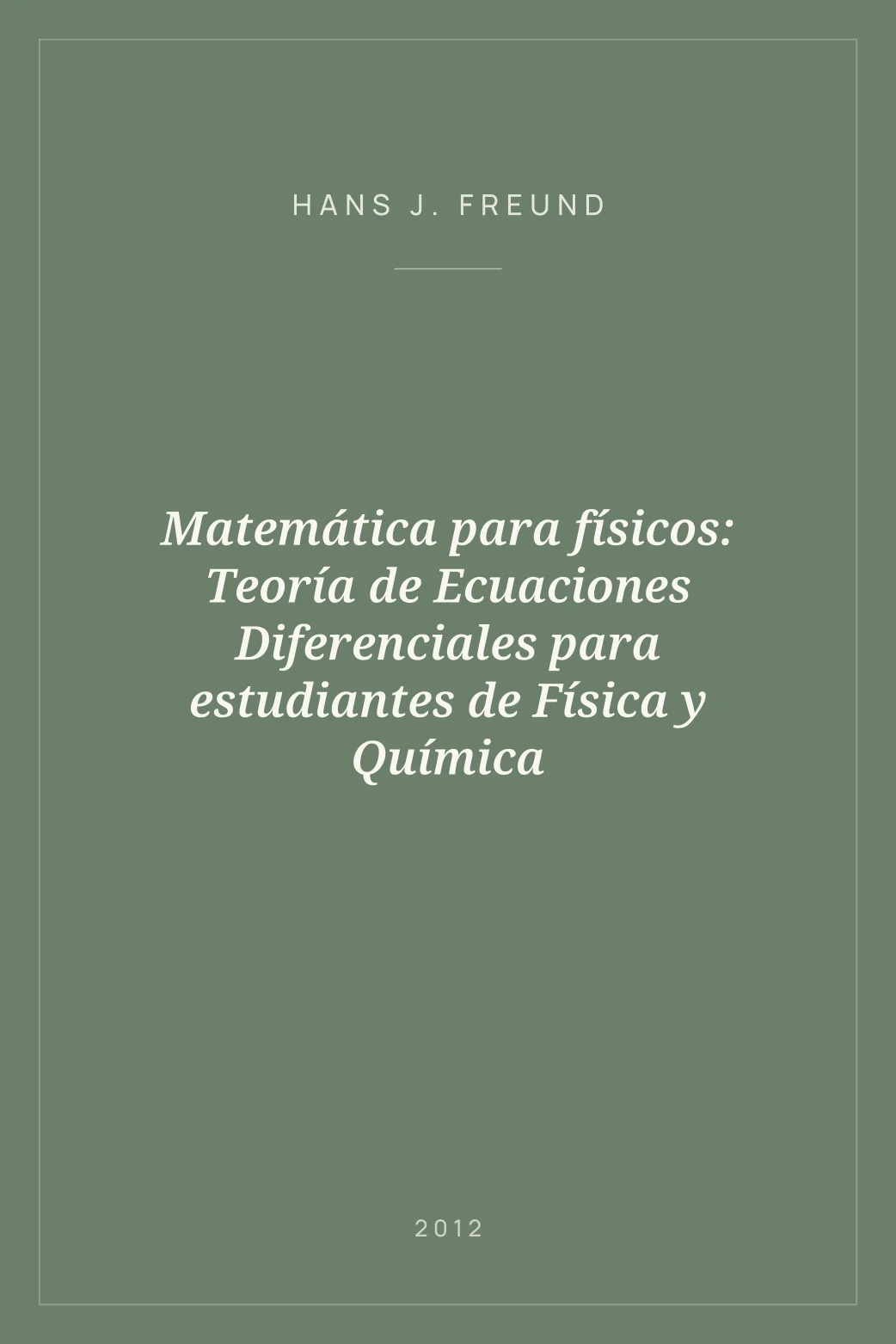 Portada de Matemática para físicos: Teoría de Ecuaciones Diferenciales para estudiantes de Física y Química