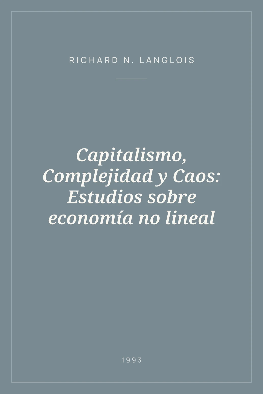 Portada de Capitalismo, Complejidad y Caos: Estudios sobre economía no lineal
