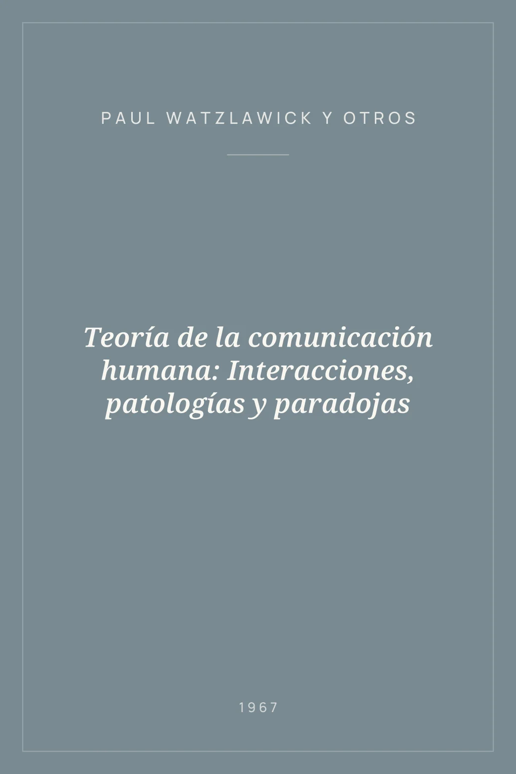 Portada de Teoría de la comunicación humana: Interacciones, patologías y paradojas