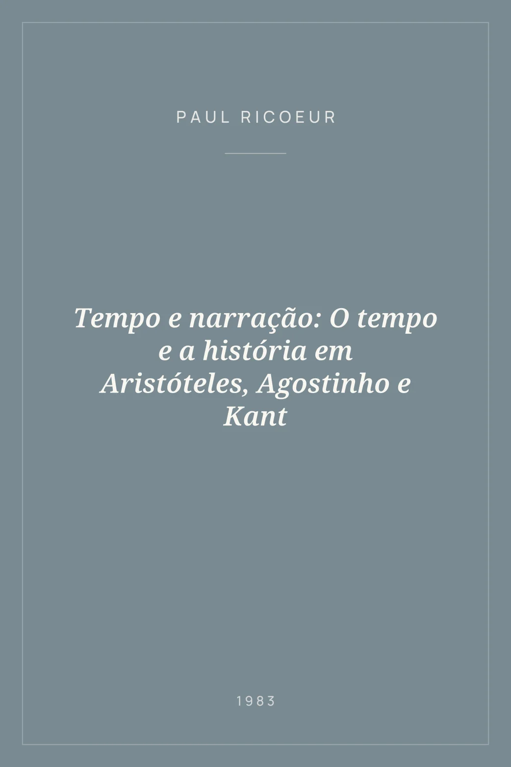 Portada de Tempo e narração: O tempo e a história em Aristóteles, Agostinho e Kant