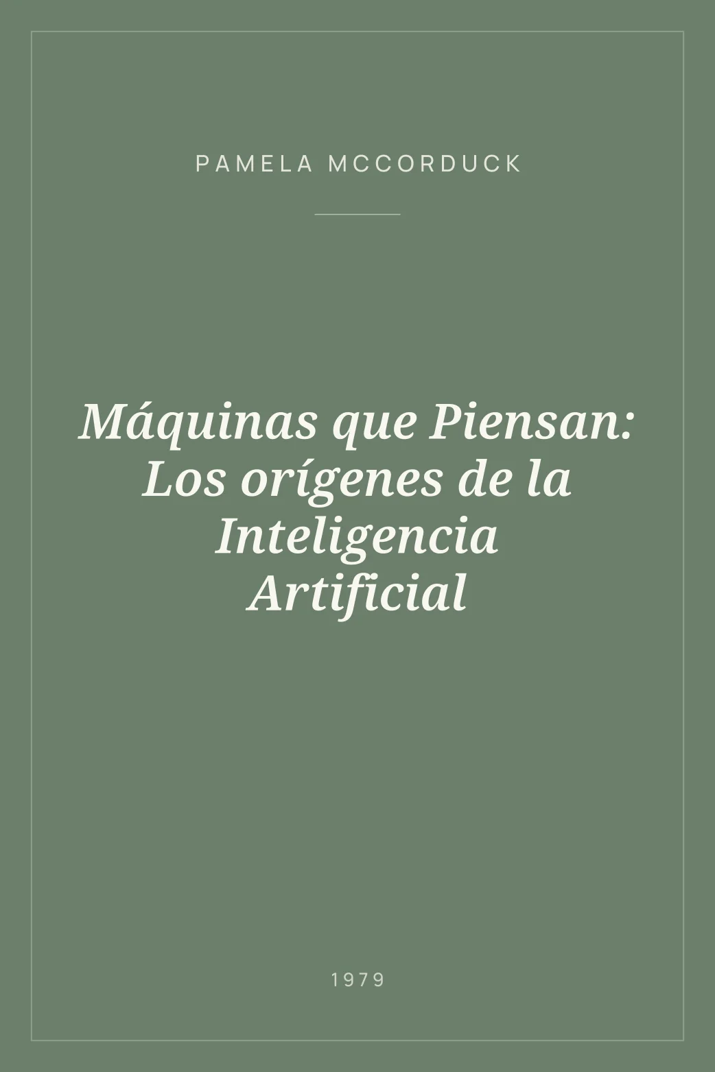 Portada de Máquinas que Piensan: Los orígenes de la Inteligencia Artificial