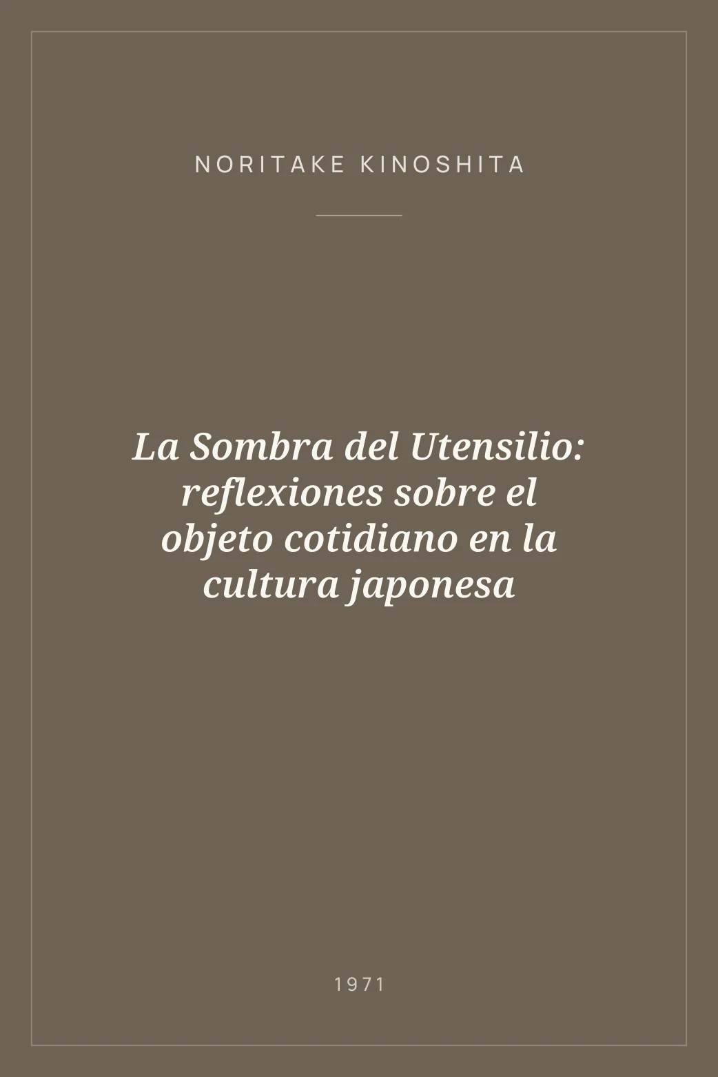 Portada de La Sombra del Utensilio: reflexiones sobre el objeto cotidiano en la cultura japonesa