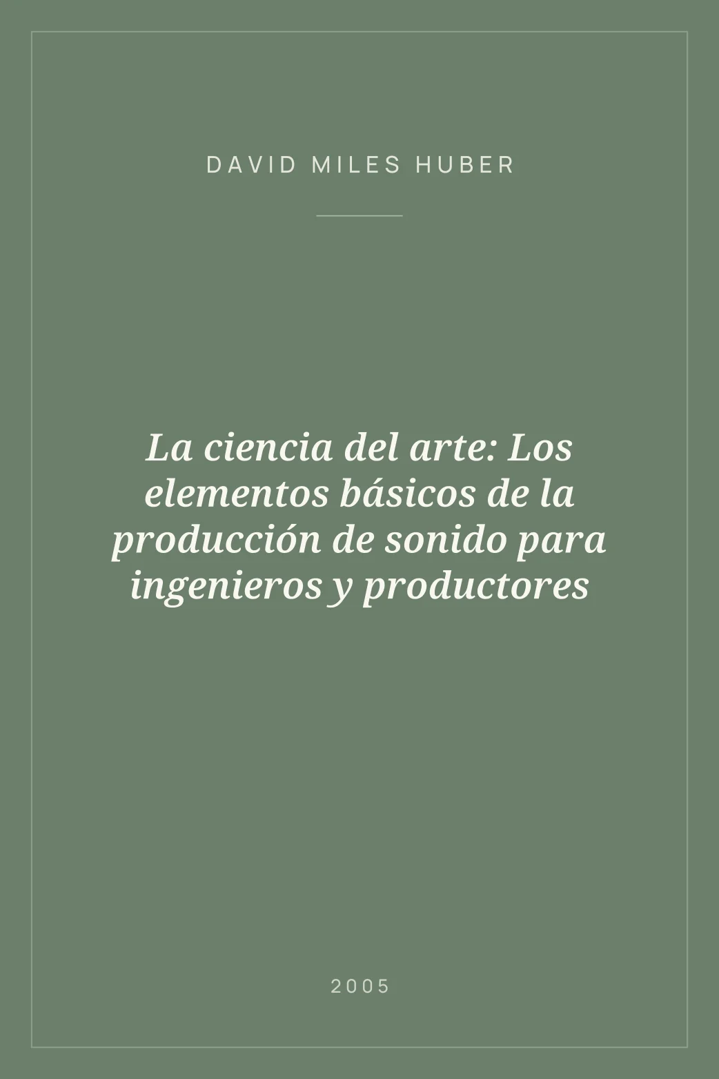 Portada de La ciencia del arte: Los elementos básicos de la producción de sonido para ingenieros y productores