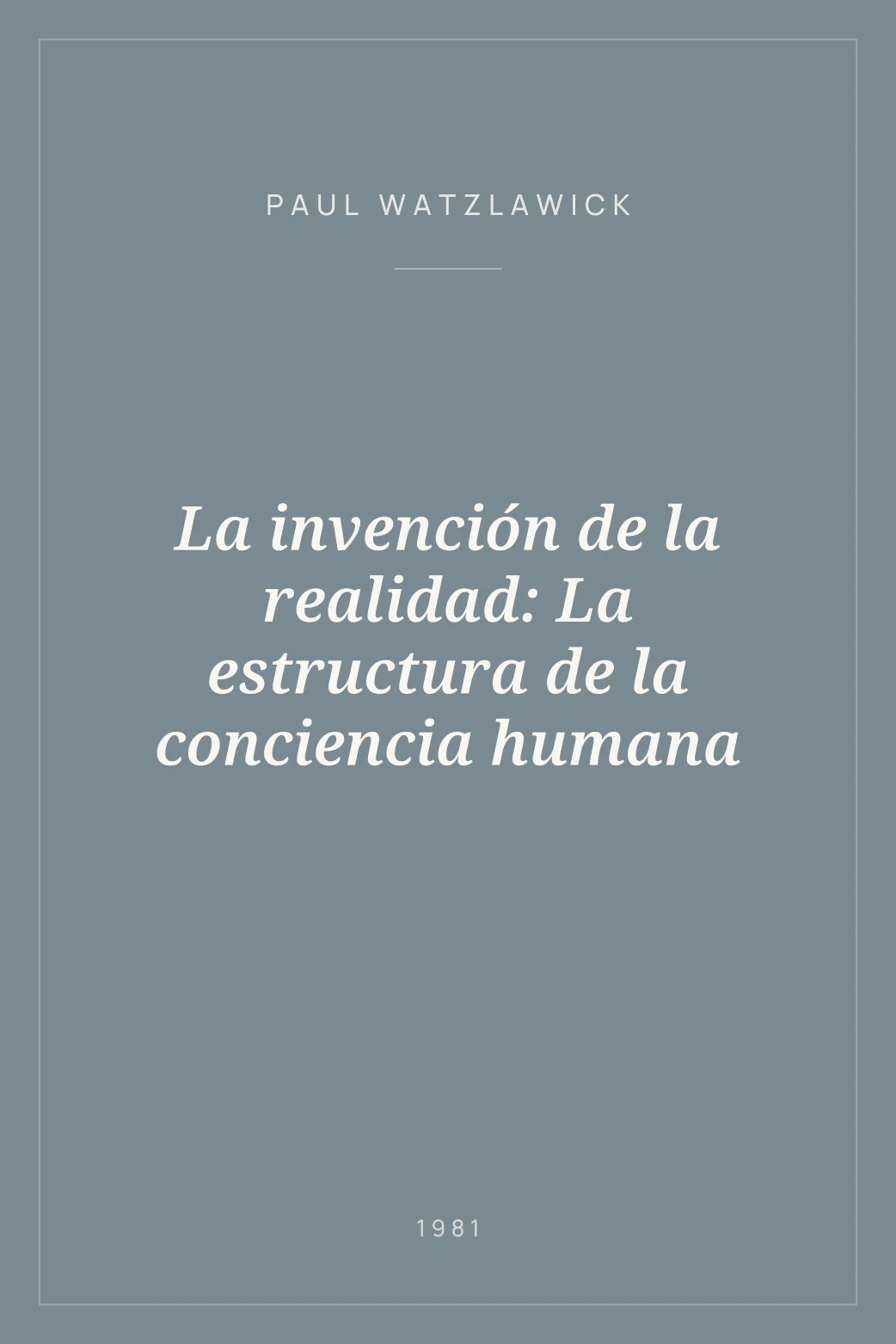 Portada de La invención de la realidad: La estructura de la conciencia humana
