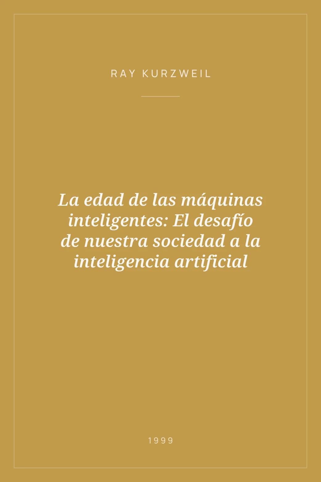 Portada de La edad de las máquinas inteligentes: El desafío de nuestra sociedad a la inteligencia artificial