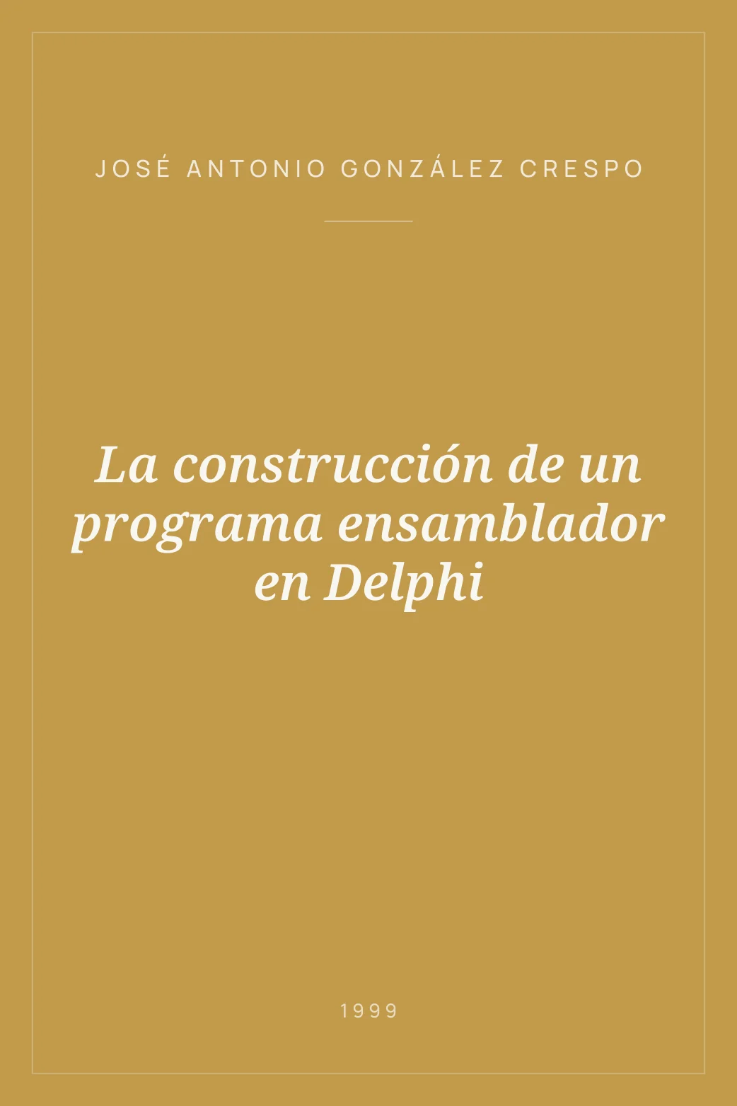 Portada de La construcción de un programa ensamblador en Delphi