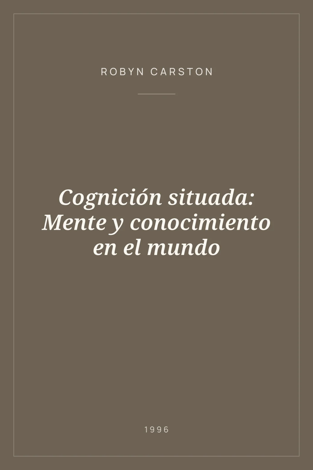 Portada de Cognición situada: Mente y conocimiento en el mundo
