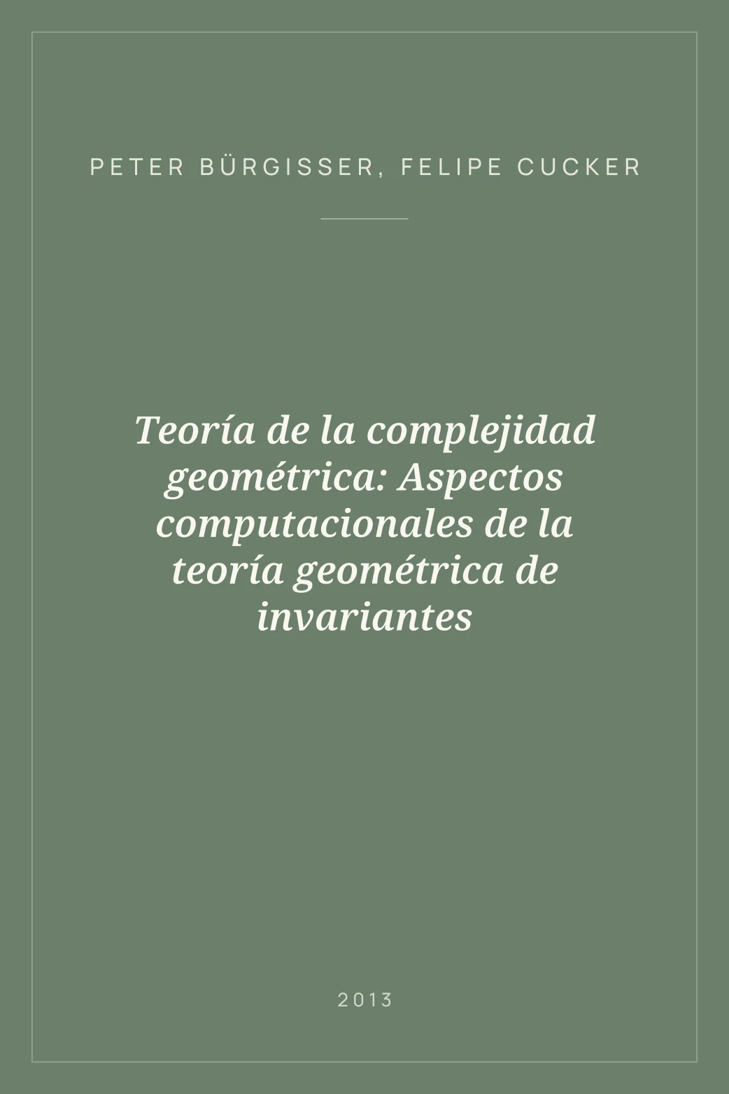Portada de Teoría de la complejidad geométrica: Aspectos computacionales de la teoría geométrica de invariantes
