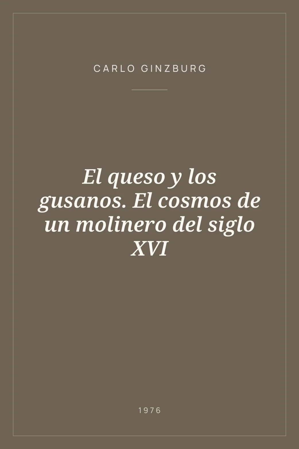 Portada de El queso y los gusanos. El cosmos de un molinero del siglo XVI