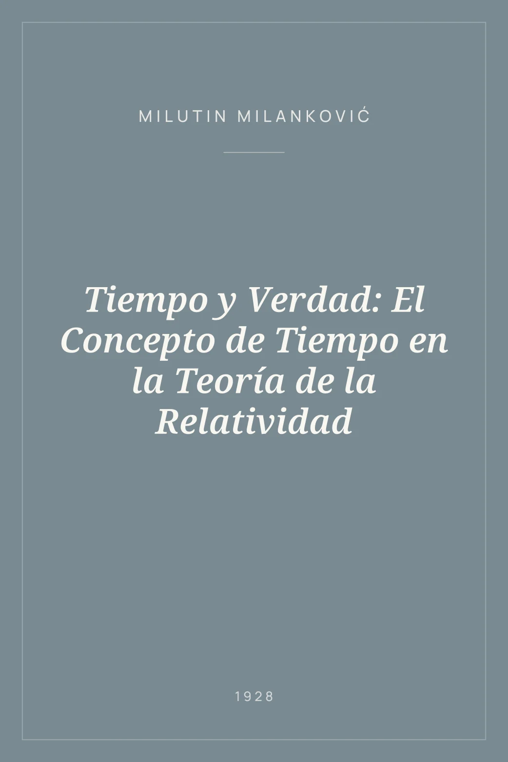 Portada de Tiempo y Verdad: El Concepto de Tiempo en la Teoría de la Relatividad