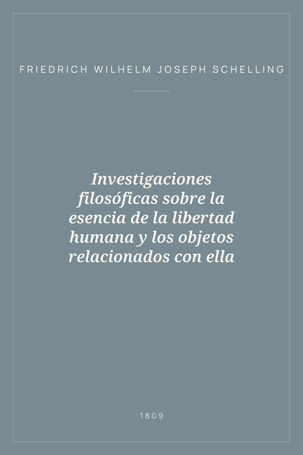Portada de Investigaciones filosóficas sobre la esencia de la libertad humana y los objetos relacionados con ella