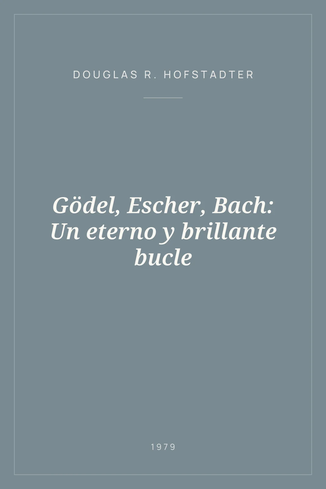 Portada de Gödel, Escher, Bach: Un eterno y brillante bucle