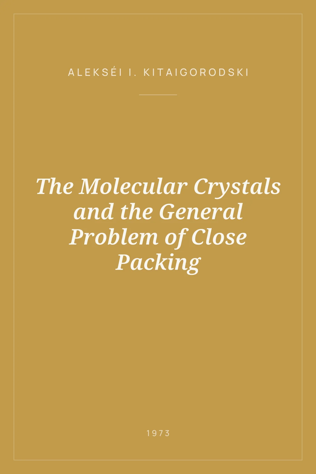 Portada de The Molecular Crystals and the General Problem of Close Packing