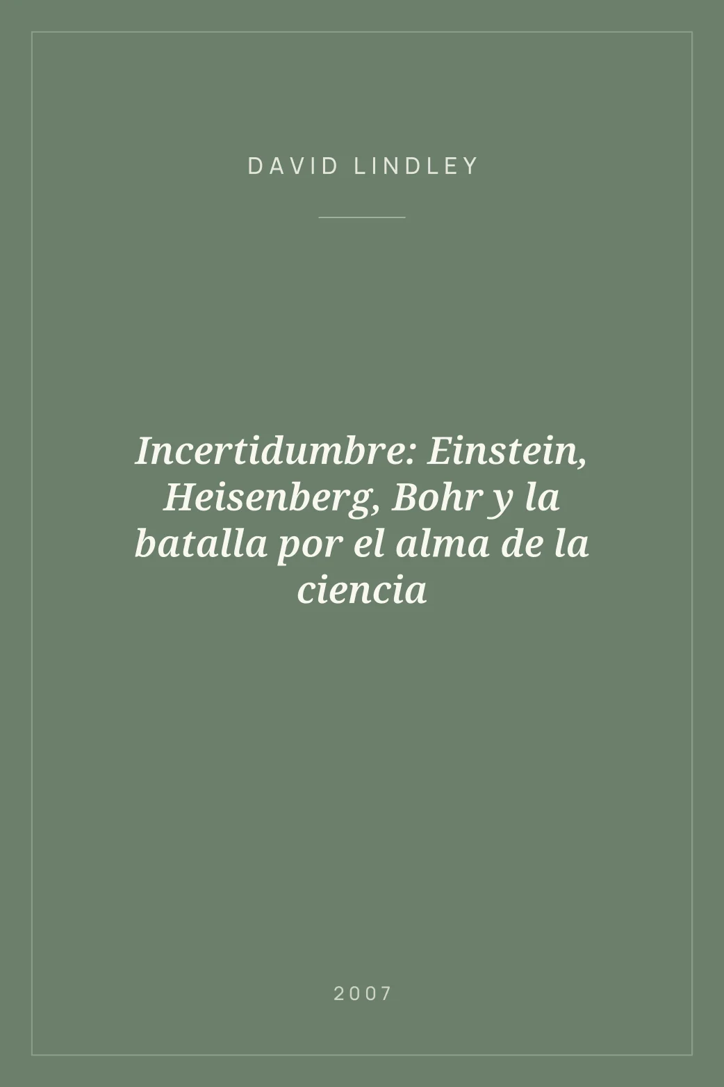 Portada de Incertidumbre: Einstein, Heisenberg, Bohr y la batalla por el alma de la ciencia