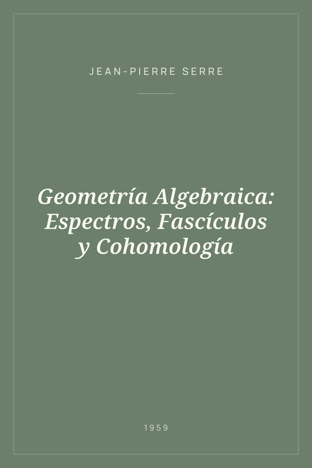 Portada de Geometría Algebraica: Espectros, Fascículos y Cohomología