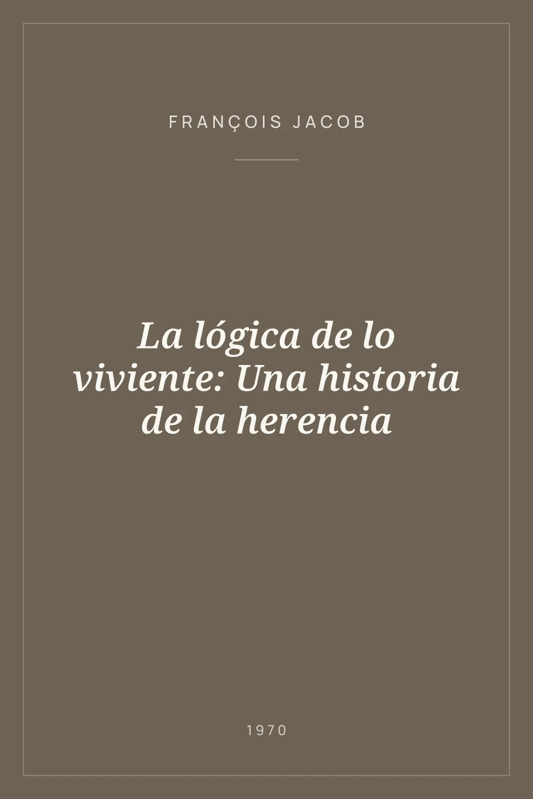 Portada de La lógica de lo viviente: Una historia de la herencia