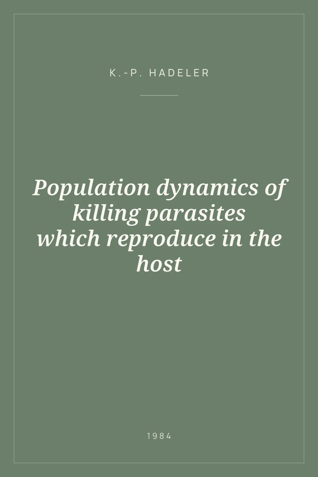 Portada de Population dynamics of killing parasites which reproduce in the host