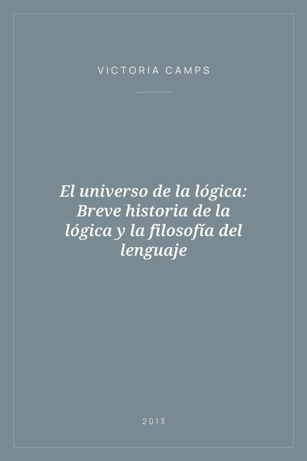 Portada de El universo de la lógica: Breve historia de la lógica y la filosofía del lenguaje