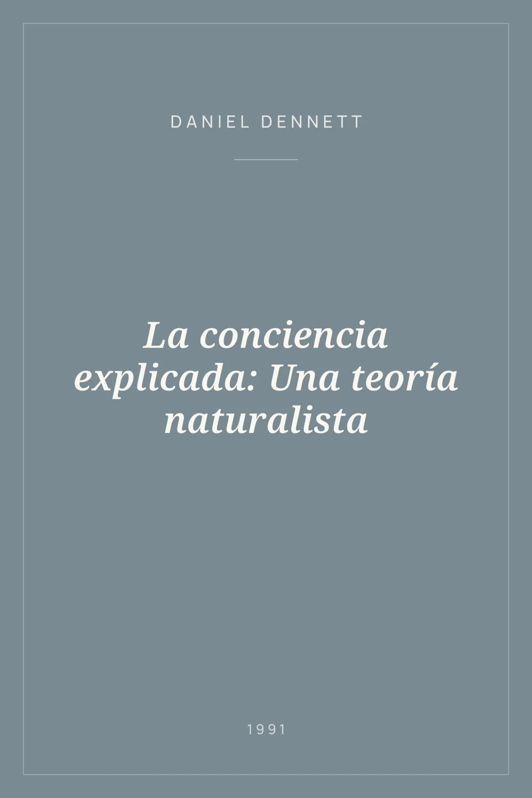 Portada de La conciencia explicada: Una teoría naturalista
