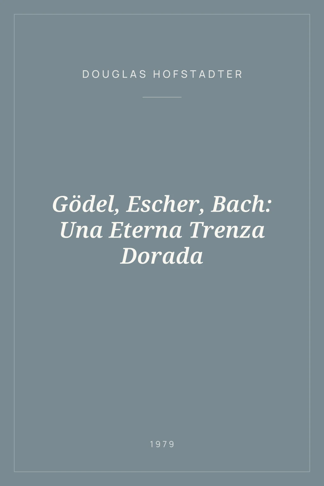 Portada de Gödel, Escher, Bach: Una Eterna Trenza Dorada