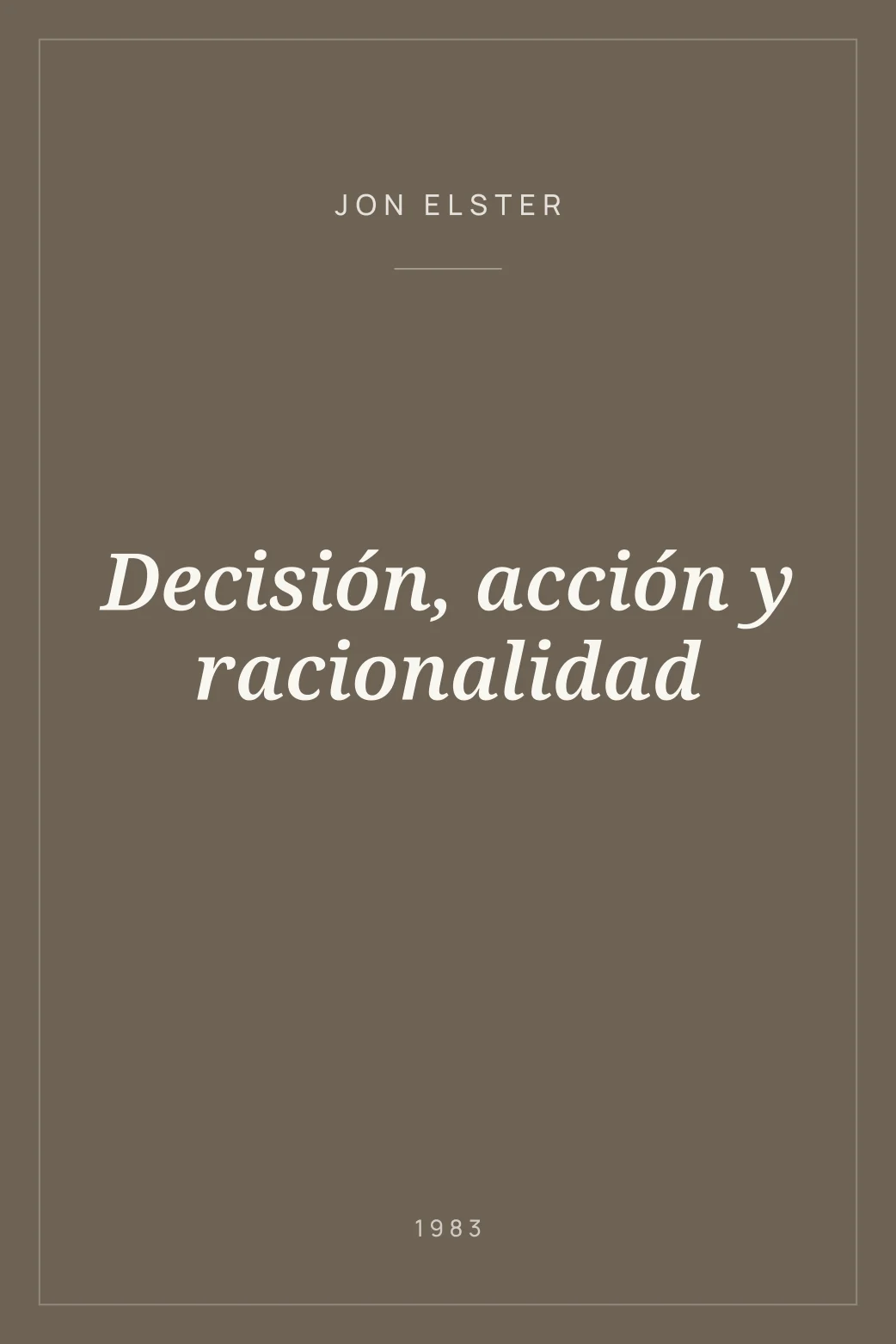 Portada de Decisión, acción y racionalidad