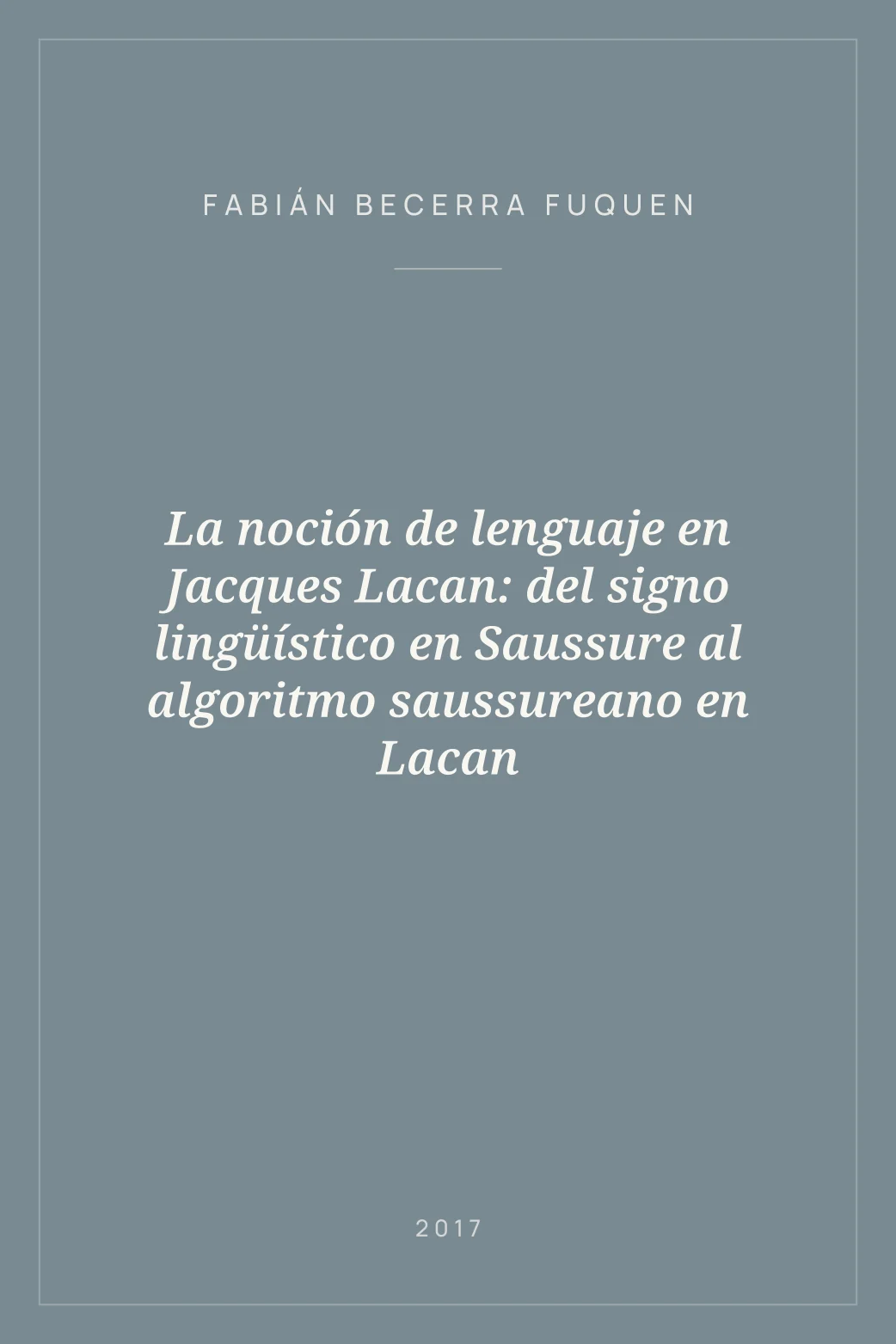Portada de La noción de lenguaje en Jacques Lacan: del signo lingüístico en Saussure al algoritmo saussureano en Lacan