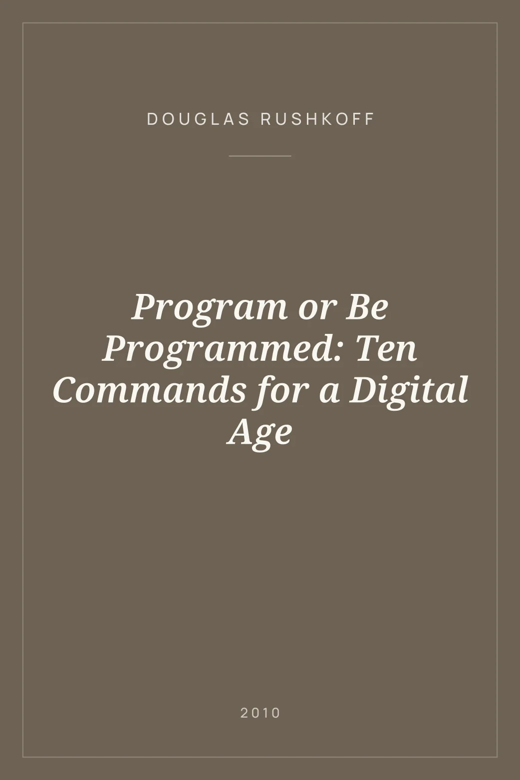 Portada de Program or Be Programmed: Ten Commands for a Digital Age