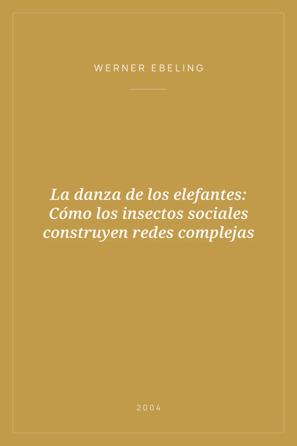 Portada de La danza de los elefantes: Cómo los insectos sociales construyen redes complejas