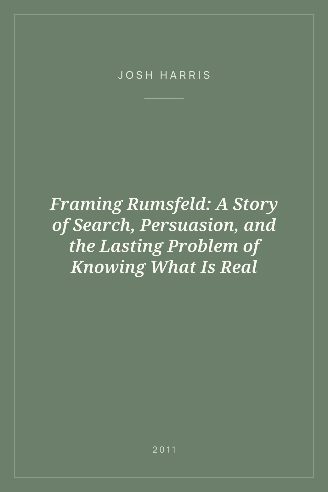 Portada de Framing Rumsfeld: A Story of Search, Persuasion, and the Lasting Problem of Knowing What Is Real